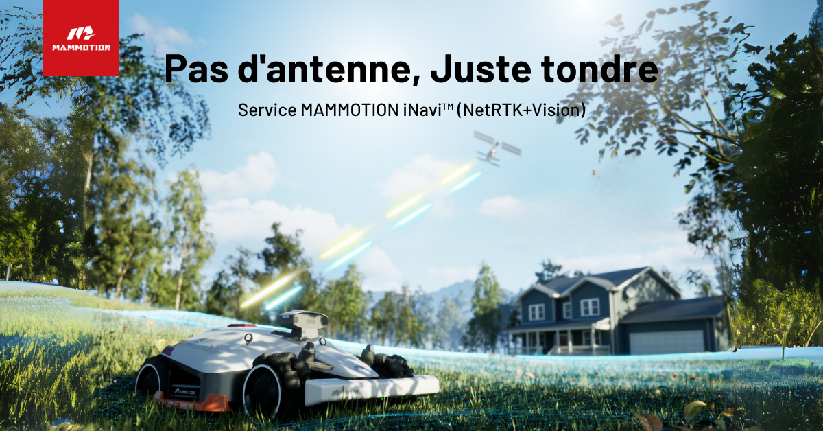 Mammotion iNavi™ Service : Le premier système NetRTK+Vision au monde